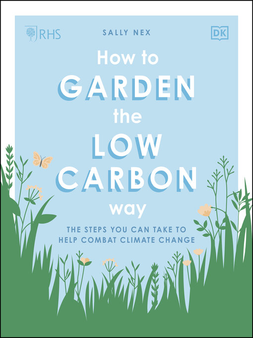 Title details for RHS How to Garden the Low-carbon Way by Sally Nex - Available
